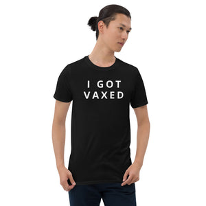 I GOT VAXED Short-Sleeve Unisex T-Shirt