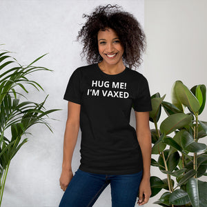 HUG ME! I'M VAXED Short-Sleeve Unisex T-Shirt