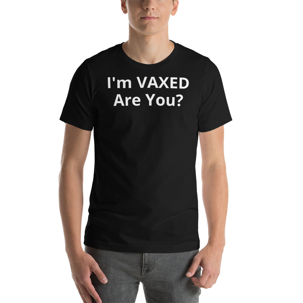 I'm VAXED Are You? Short-Sleeve Unisex T-Shirt