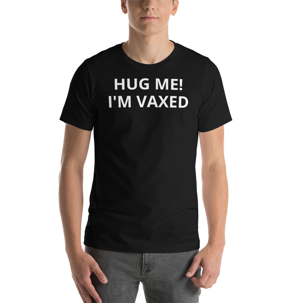 HUG ME! I'M VAXED Short-Sleeve Unisex T-Shirt