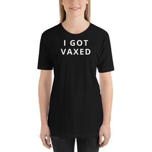 I GOT VAXED Short-Sleeve Unisex T-Shirt
